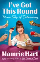 Mám to v malíčku: Ďalšie príbehy o zhýralosti - I've Got This Round: More Tales of Debauchery