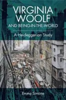 Virginia Woolfová a bytie vo svete: Heideggerova štúdia - Virginia Woolf and Being-In-The-World: A Heideggerian Study