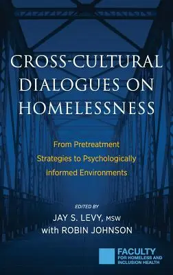 Medzikultúrne dialógy o bezdomovectve: Od stratégií predbežného zaobchádzania k psychologicky informovanému prostrediu - Cross-Cultural Dialogues on Homelessness: From Pretreatment Strategies to Psychologically Informed Environments