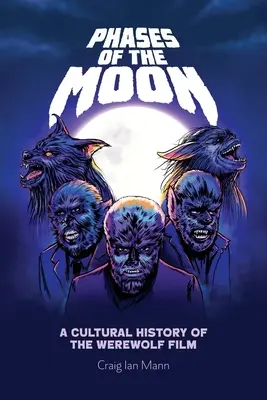 Fázy mesiaca: Kultúrne dejiny filmu o vlkodlakoch - Phases of the Moon: A Cultural History of the Werewolf Film