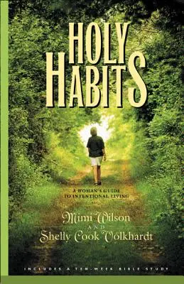 Sväté zvyky: Sprievodca ženy k cieľavedomému životu - Holy Habits: A Woman's Guide to Intentional Living