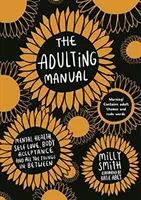 Príručka pre dospelých - Duševné zdravie, sebaláska, prijatie tela a všetko medzi tým - Adulting Manual - Mental health, self love, body acceptance and all the things in between