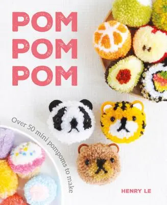 POM POM POM: Viac ako 50 minipomôcok na výrobu - POM POM POM: Over 50 Mini Pompoms to Make