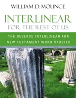 Interlineár pre nás ostatných: Reverzný interlineár pre štúdium novozákonných slov - Interlinear for the Rest of Us: The Reverse Interlinear for New Testament Word Studies