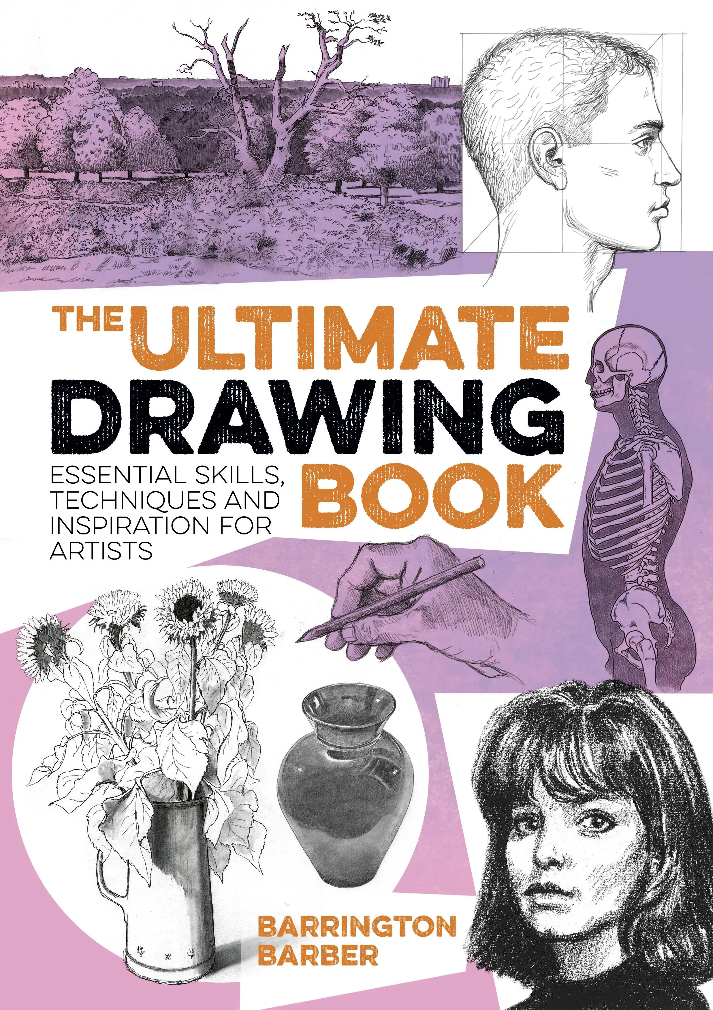 Kniha o kreslení - základné zručnosti, techniky a inšpirácia pre umelcov - Ultimate Drawing Book - Essential Skills, Techniques and Inspiration for Artists