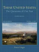 Tieto Spojené štáty: Otázky našej minulosti, stručné vydanie, 1. zväzok - These United States: The Questions of Our Past, Concise Edition, Volume 1