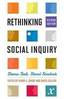 Prehodnotenie sociálneho výskumu: Rôzne nástroje, spoločné normy - Rethinking Social Inquiry: Diverse Tools, Shared Standards