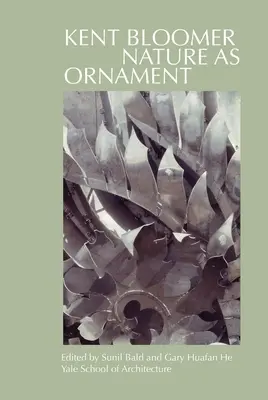 Kent Bloomer: Príroda ako ornament - Kent Bloomer: Nature as Ornament