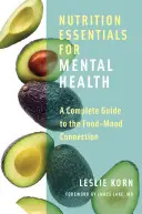 Základy výživy pre duševné zdravie: Kompletný sprievodca prepojením medzi jedlom a náladou - Nutrition Essentials for Mental Health: A Complete Guide to the Food-Mood Connection