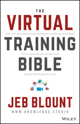 Virtuálne školenie: Umenie viesť výkonné virtuálne školenia, ktoré zaujmú účastníkov a upevnia ich vedomosti - Virtual Training: The Art of Conducting Powerful Virtual Training That Engages Learners and Makes Knowledge Stick
