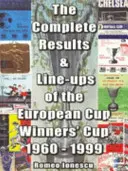 Kompletné výsledky a zostavy Pohára víťazov pohárov európskych krajín 1960-1999 - Complete Results and Line-ups of the European Cup-winners' Cup 1960-1999