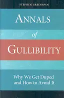 Anály hlúposti: Prečo sa necháme oklamať a ako sa tomu vyhnúť - Annals of Gullibility: Why We Get Duped and How to Avoid It