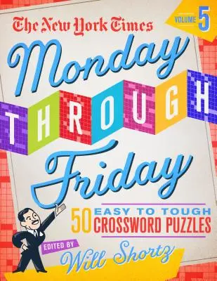 The New York Times od pondelka do piatku od ľahkých po ťažké krížovky 5. diel: 50 hádaniek zo stránok New York Times - The New York Times Monday Through Friday Easy to Tough Crossword Puzzles Volume 5: 50 Puzzles from the Pages of the New York Times