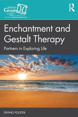 Očarenie a Gestalt terapia: Partneri pri skúmaní života - Enchantment and Gestalt Therapy: Partners in Exploring Life