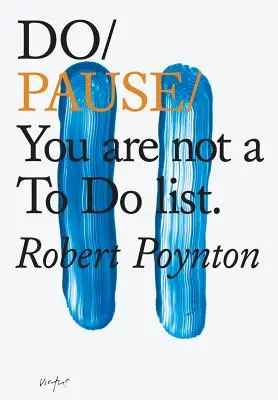 Do pauzy: Nie ste zoznam úloh - Do Pause: You Are Not A to Do List