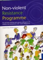 Program nenásilného odporu: Pre všetkých, ktorí pracujú s rodičmi a opatrovníkmi detí a dospievajúcich s násilným správaním - Non-Violent Resistance Programme: For All Those Working with Parents and Carers of Children and Adolescents with Violent Behaviours