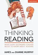Myslenie pri čítaní: Čo potrebuje každý stredoškolský učiteľ vedieť o čítaní - Thinking Reading: What Every Secondary Teacher Needs to Know about Reading