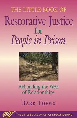 Malá kniha o restoratívnej spravodlivosti pre ľudí vo väzení: Knižka o spravodlivosti vo väzení: Obnovenie siete vzťahov - The Little Book of Restorative Justice for People in Prison: Rebuilding the Web of Relationships