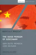 Dobrý človek zo Sečuánu: Der Gute Mensch Von Sezuan - The Good Person of Szechwan: Der Gute Mensch Von Sezuan