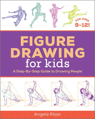 Figúrková kresba pre deti: Sprievodca kreslením ľudí krok za krokom - Figure Drawing for Kids: A Step-By-Step Guide to Drawing People
