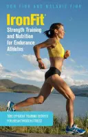 IronFit Silový tréning a výživa pre vytrvalostných športovcov: Časovo efektívne tréningové tajomstvá pre prelomovú kondíciu - IronFit Strength Training and Nutrition for Endurance Athletes: Time Efficient Training Secrets For Breakthrough Fitness