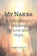 Moja Nakba: Odysea Palestínčana o láske a nádeji - My Nakba: A Palestinian's Odyssey of Love and Hope