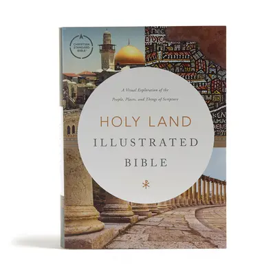 CSB Svätá zem Ilustrovaná Biblia, tvrdá väzba: Vizuálny prieskum ľudí, miest a vecí z Písma - CSB Holy Land Illustrated Bible, Hardcover: A Visual Exploration of the People, Places, and Things of Scripture