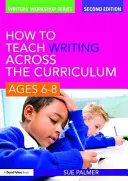 Ako učiť písanie naprieč učebnými osnovami, 6-8 rokov - How to Teach Writing Across the Curriculum, Ages 6-8