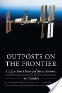Výsadky na hraniciach: Päťdesiatročná história vesmírnych staníc - Outposts on the Frontier: A Fifty-Year History of Space Stations