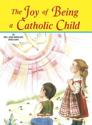 Radosť byť katolíckym dieťaťom - The Joy of Being a Catholic Child