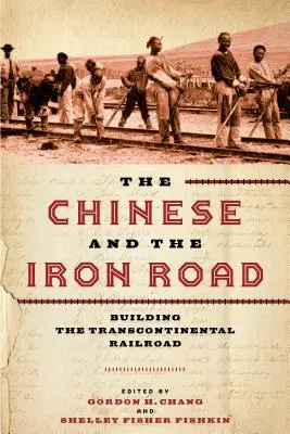 Číňania a železná cesta: Budovanie transkontinentálnej železnice - The Chinese and the Iron Road: Building the Transcontinental Railroad