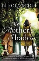 Tieň mojej matky: Strhujúci román o šokujúcom tajomstve matky, ktoré všetko zmenilo - My Mother's Shadow: The Gripping Novel about a Mother's Shocking Secret That Changed Everything