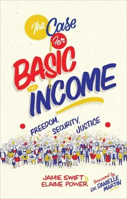 Prípad základného príjmu: Príbeh o základnom príjme: sloboda, bezpečnosť, spravodlivosť - The Case for Basic Income: Freedom, Security, Justice