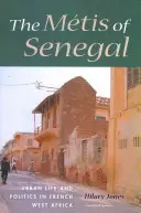 Mtis zo Senegalu: Mestský život a politika vo francúzskej západnej Afrike - The Mtis of Senegal: Urban Life and Politics in French West Africa