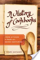 Dejiny kuchárskych kníh, 64: Z kuchyne na stránky počas siedmich storočí - A History of Cookbooks, 64: From Kitchen to Page Over Seven Centuries