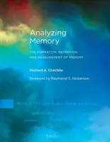 Analýza pamäti: Formovanie, uchovávanie a meranie pamäti - Analyzing Memory: The Formation, Retention, and Measurement of Memory