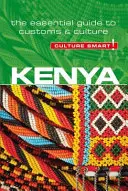 Keňa - Culture Smart!, ročník 76: Základný sprievodca zvyklosťami a kultúrou - Kenya - Culture Smart!, Volume 76: The Essential Guide to Customs & Culture