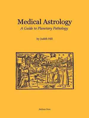 Lekárska astrológia: Príručka o planetárnej patológii - Medical Astrology: A Guide to Planetary Pathology