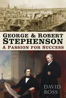 George a Robert Stephensonovci: Vášeň pre úspech - George & Robert Stephenson: A Passion for Success
