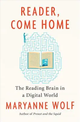 Čitateľ, vráť sa domov: Čítajúci mozog v digitálnom svete - Reader, Come Home: The Reading Brain in a Digital World