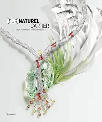 [Sur]naturel Cartier: Vysoké šperky a drahé predmety - [Sur]naturel Cartier: High Jewelry and Precious Objects