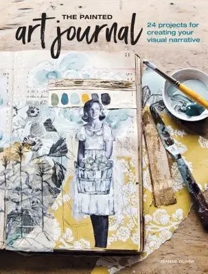 Maľovaný umelecký denník: 24 projektov na vytvorenie vlastného vizuálneho príbehu - The Painted Art Journal: 24 Projects for Creating Your Visual Narrative