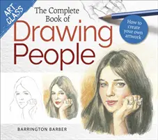 Trieda umenia: Kompletná kniha kreslenia ľudí - Ako vytvoriť vlastné umelecké dielo - Art Class: The Complete Book of Drawing People - How to create your own artwork