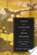 Japonsko a kultúra štyroch ročných období: Príroda, literatúra a umenie - Japan and the Culture of the Four Seasons: Nature, Literature, and the Arts