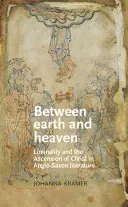 Medzi zemou a nebom: Liminalita a nanebovstúpenie Krista v anglosaskej literatúre - Between Earth and Heaven: Liminality and the Ascension of Christ in Anglo-Saxon Literature