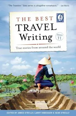 Najlepšie cestopisy, zväzok 11: Skutočné príbehy z celého sveta - The Best Travel Writing, Volume 11: True Stories from Around the World