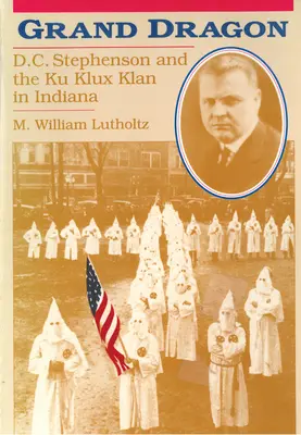 Veľký drak: Stephenson a Ku Klux Klan - Grand Dragon: D.C. Stephenson and the Ku Klux Klan