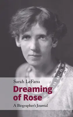 Snívanie o Rose: Denník životopisca - Dreaming of Rose: A Biographer's Journal