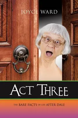 Tretie dejstvo: Holé fakty o živote po Daleovi - Act Three: The Bare Facts of Life After Dale