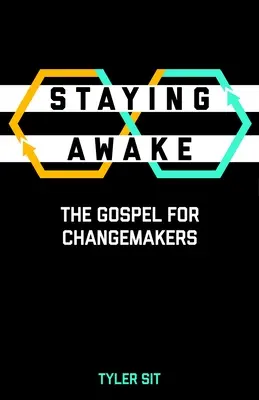 Zostať v bdelosti: Evanjelium pre tvorcov zmien - Staying Awake: The Gospel for Changemakers